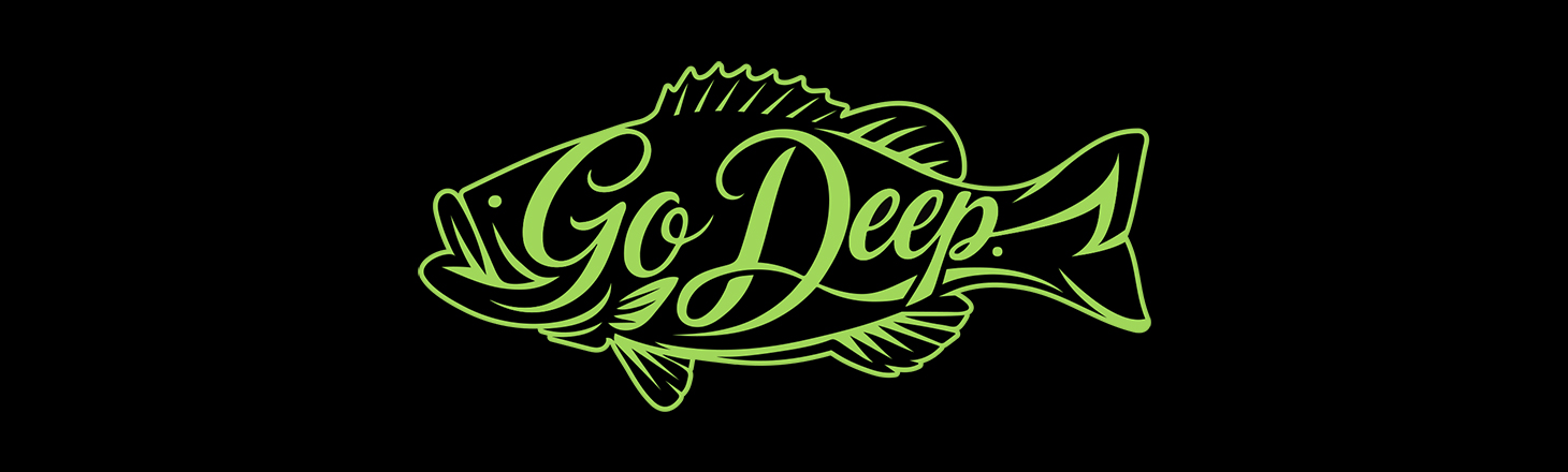 Go Deep.