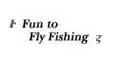 Fun to FlyFishing LIGHT TACKLE